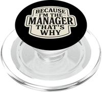 Because I'm The Manager That's Why Funny Quote Phrase Saying PopSockets PopGrip for MagSafe