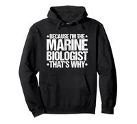 Because I'm the Marine Biologist That's Why Pullover Hoodie