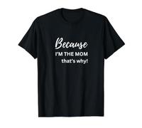 Because I'm the mom Thats why Value Graphic T-Shirt, Men, Black, XL