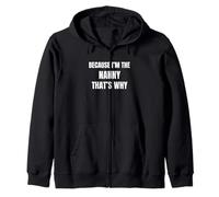 Because I'm the Nanny That's Why Zip Hoodie