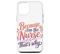 Because I'm The Nurse That's Why Statement Case for iPhone 12/12 Pro