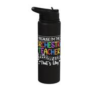 Because I'm The Orchestra Teacher That's Why Stainless Steel Insulated Water Bottle