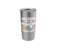 Because I'm The Pediatric Dentist That's Why Stainless Steel Insulated Tumbler