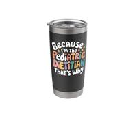 Because I'm The Pediatric Dietitian That's Why Stainless Steel Insulated Tumbler