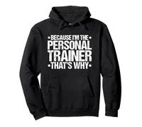 Because I'm the Personal Trainer That's Why Pullover Hoodie