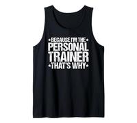Because I'm the Personal Trainer That's Why Tank Top