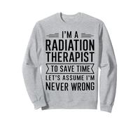 Because I'm The Radiation Therapist That's Why Sweatshirt