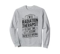 Because I'm The Radiation Therapist That's Why Sweatshirt