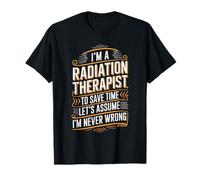 Because I'm The Radiation Therapist That's Why T-Shirt