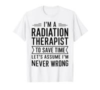 Because I'm The Radiation Therapist That's Why T-Shirt