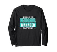 Because I'm The Regional Manager That's Why Funny Management Long Sleeve T-Shirt