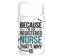 Because I'm The Registered Nurse That's Why Case for iPhone 17 Pro Max