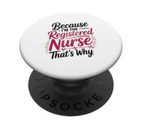 Because I'm The Registered Nurse That's Why PopSockets Adhesive PopGrip