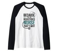 Because I'm The Registered Nurse That's Why Raglan Baseball Tee