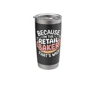 Because I'm The Retail Baker That's Why Stainless Steel Insulated Tumbler