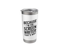 Because I'm The Screenwriter That's Why Stainless Steel Insulated Tumbler