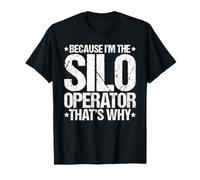 Because I'm the Silo Operator That's Why T-Shirt