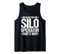 Because I'm the Silo Operator That's Why Tank Top