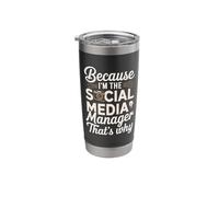 Because I'm The Social Media Manager That's Why Stainless Steel Insulated Tumbler