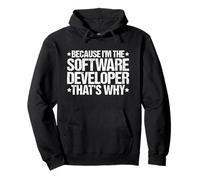 Because I'm the Software Developer That's Why Pullover Hoodie