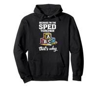 Because I'm The SPED Teacher That's Why Special Education Pullover Hoodie