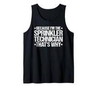 Because I'm the Sprinkler Technician That's Why Tank Top