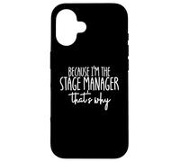 Because I'm The Stage Manager That's Why Stage Manager Case for iPhone 16
