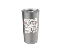 Because I'm The Technical Writer That's Why Stainless Steel Insulated Tumbler