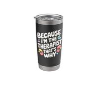 Because I'm The Therapist That's Why Stainless Steel Insulated Tumbler