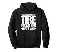 Because I'm the Tire Installer That's Why Pullover Hoodie