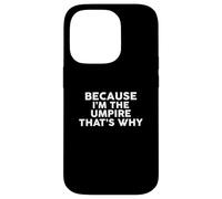 Because I'm The UMPIRE That's Why T-Shirt UMPIRES Case for iPhone 14 Pro