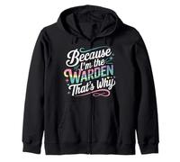 Because I'm The WARDEN That's Why T-Shirt WARDENS Zip Hoodie