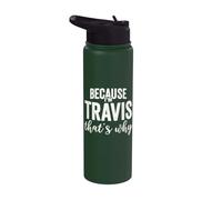 Because I'm Travis That's Why Boy Man First Name Travis Stainless Steel Insulated Water Bottle
