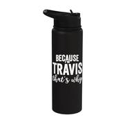 Because I'm Travis That's Why Boy Man First Name Travis Stainless Steel Insulated Water Bottle