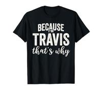 Because I'm Travis That's Why Boy Man First Name Travis Value Graphic T-Shirt