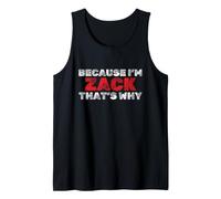 Because I'm Zack That's Why Funny Name Sarcastic Tank Top
