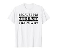 Because I'm Zidane That's Why Zidane Name T-Shirt