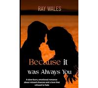 Because It Was Always You: A slow-burn, emotional romance about missed chances and a love that refused to fade