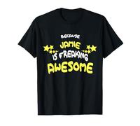 Because Jamie is Freaking Awesome T-Shirt Name T-Shirt