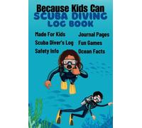 Because Kids Can Scuba Diving Log Book: Child friendly divers and marine life exploration journal