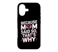 Because Mom said so, that’s why Case for iPhone 17