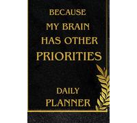 Because My Brain Has Other Priorities: 75 Undated 2025-2026 Daily Planner Sheets, Large To Do List With Goal Setting, Organization and Scheduling. Top Priorities Made Easy For You