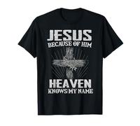 Because of Jesus Christ Heaven Knows Christians T-Shirt