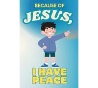 Because of Jesus, I Have Peace: A Christian Children's Notebook to Teach Kids About God's Love, Emotional Regulation, and Social Skills for Ages 3-5, 6-8, and 8-10