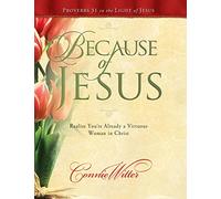 Because of Jesus: Realize You're Already a Virtuous Woman in Christ