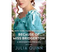 Because of Miss Bridgerton : a Bridgerton Prequel - NEW Julia Quinn 2023