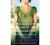 Because of Miss Bridgerton: A Bridgerton Prequel (The Rokesbys)