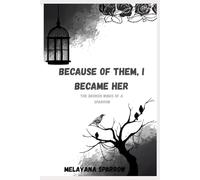 Because of Them, I Became Her: The Broken Wings Of A Sparrow