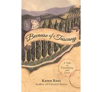 Because of Tuscany: A Tale of Friendship & Love