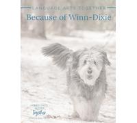 Because of Winn Dixie: Language Arts Together